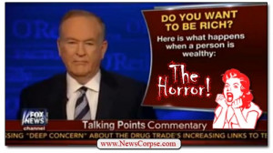 Bill O’Reilly Explains The Horrors Of Being Rich (w/Video)