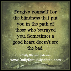 Forgive-yourself-for-the-blindness-that-put-you-in-the-path-of-those ...