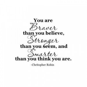 Christopher Robin Quote You are braver than