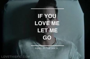 If you love me, let me go