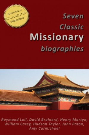 ... Hudson Taylor, John Paton, Amy Carmichael (Missions Classics Book 1