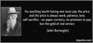 For anything worth having one must pay the price; and the price is ...