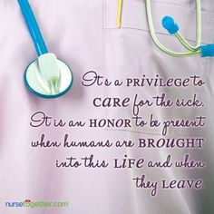 Nursing...a privilege and an honor. More