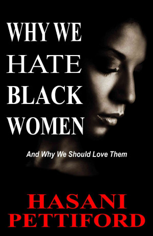 Fine Print Showcase: “Why We Hate Black Women: And Why We Should ...