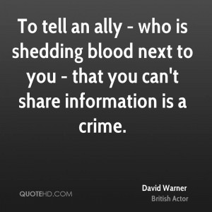 To tell an ally - who is shedding blood next to you - that you can't ...