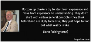 Bottom up thinkers try to start from experience and move from ...