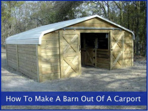 How-To-Make-A-Barn-Out-Of-A-CarportHors Barns, Carport Barns, Horses ...