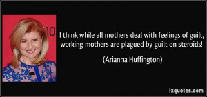 think while all mothers deal with feelings of guilt, working mothers ...