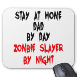 Zombie Slayer Stay at Home Dad Mouse Pad