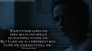 ... you enough to kill you. Vanessa Ives Quotes, Penny Dreadful Quotes