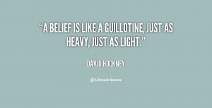 belief is like a guillotine, just as heavy, just as light.”