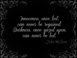 Innocence, once lost can never be regained