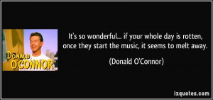 It's so wonderful... if your whole day is rotten, once they start the ...