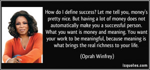 How do I define success? Let me tell you, money's pretty nice. But ...