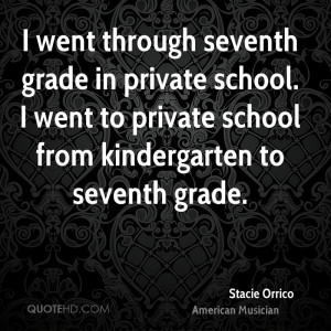 went through seventh grade in private school. I went to private school ...