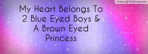 ... heart belongs to 2 blue eyed boys & a brown eyed princess , Pictures