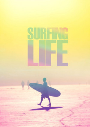 Surfing Quotes About Life Surf quotes and inspirations