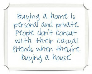 Buying a home is a personal and private decision.