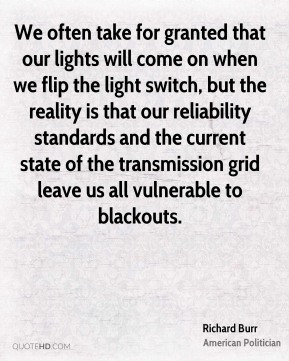 Richard Burr - We often take for granted that our lights will come on ...