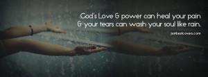 ... Heal Yor Pain & Your Tears Can Wash Your Soul Like Rain - God Quote