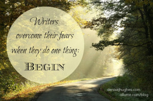 ... ve never met a writer who wasn’t intimately acquainted with fear