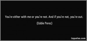 More Eddie Perez Quotes