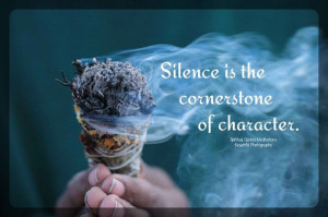 ... endurance,patience, dignity, and reverence..Silence is the corner