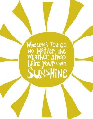 ve got sunshine, on a cloudy day!