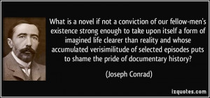 What is a novel if not a conviction of our fellow-men's existence ...