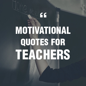 Motivational Quotes For Teachers