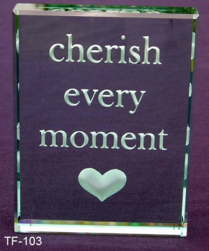 Every Moment Quotes http://www.crystaletch.com/Friends_Inspiration ...
