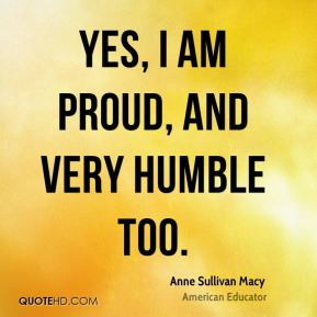 Anne Sullivan Macy Yes I Am Proud And Very Humble Too
