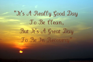 day to be clean, but it's a GREAT day to be in recovery.