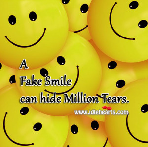 Fake Smile can hide Million Tears.