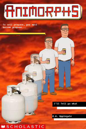 King of the Hill hank hill propane animorphs I'M LAUGHING SO HARD I ...