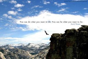You can do what you want to do. You can be what you want to do.