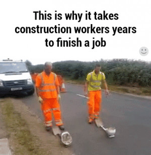 Meanwhile, in Construction Work
