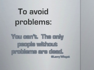 Larry Winget Quote - to avoid problems