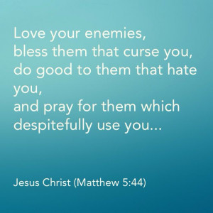 ... own damaged souls! .... #quote on #enemies #love #God #religion #bible