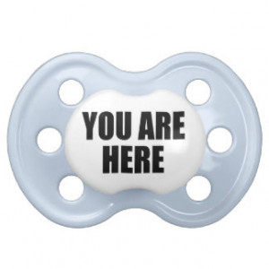 Funny You Are Here Infant Pacifier
