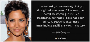 Let me tell you something - being thought of as a beautiful woman has ...