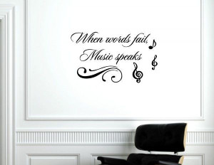 When words fail, music speaks Vinyl wall decals quotes sayings words