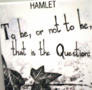 To be or not to be that is the question.”