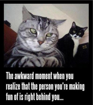 That Awkward Moment When You Realize…