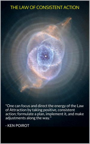... Quote, The Law of Attraction, The Law of Consistent Action, Focus
