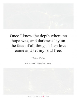 ... of all things. Then love came and set my soul free. Picture Quote #1