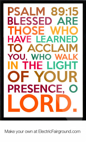 ... to acclaim You, who walk in the light of Your presenc Framed Quote