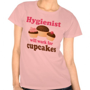 Funny Chocolate Cupcakes Dental Hygienist Tee Shirts