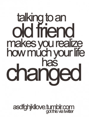 Quotes About Old Friends Changing Pictures