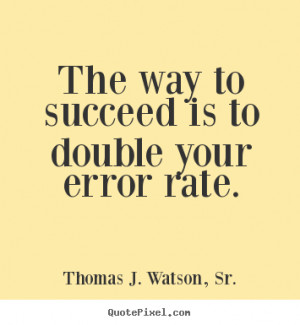 ... thomas j watson sr more success quotes love quotes motivational quotes